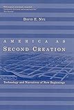 America as Second Creation: Technology and Narratives of New Beginnings (The MIT Press)