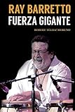 Ray Barretto, Fuerza Gigante (Spanish Edition)