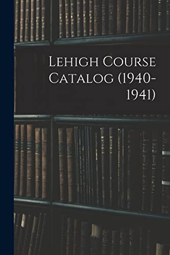 Lehigh Course Catalog (1940-1941)