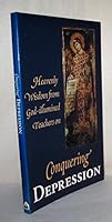 Conquering Depression: Heavenly Wisdom from God Illumined Teachers 0938635956 Book Cover
