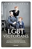 Lgbt Victorians: Sexuality and Gender in the Nineteenth-century Archives