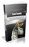 FOREX FOUNDRY : Master the Forex Secret of the Top Traders and Create Massive Wealth for Yourself