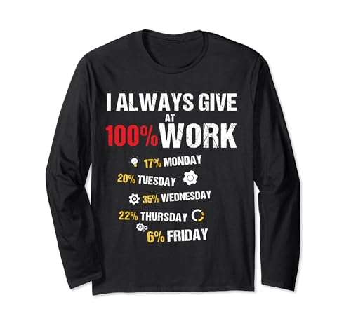 I Always Give 100% At Work Funny Work Citas de humor Hombres Mujeres Manga Larga