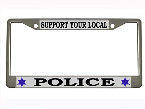 Support Your Local Police Design Metal License Plate Frame Personalized/Car Accessories Car Tag Holder Cover (Chrome/Silver/Black B)