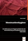 Menstruationshygiene: Zur Bedeutung von Hygieneartikeln bei der Internalisierung von Sauberkeitsnormen 1920-2006