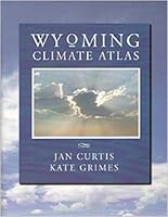 Wyoming Climate Atlas B00BOMTFU4 Book Cover