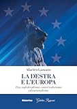 La destra e l'Europa. Tra confederalismo, conservatorismo ed eurorealismo