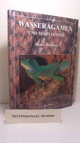 Wasseragamen und Segelechsen (Terrarien-Bibliothek)