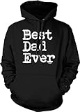 Best Dad Ever - Father's Day Papa Unisex Hoodie Sweatshirt (Black, X-Large)