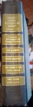 La Balsa: The Longest Raft Voyage in History/The Sunbird/State Trooper/The Search for Anna Fisher/Mrs Starr Lives Alone (Reader's Digest Condensed Books, Volume 4: 1973)