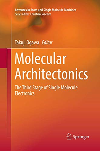Molecular Architectonics: The Third Stage of Single Molecule Electronics (Advances in Atom and Single Molecule Machines)