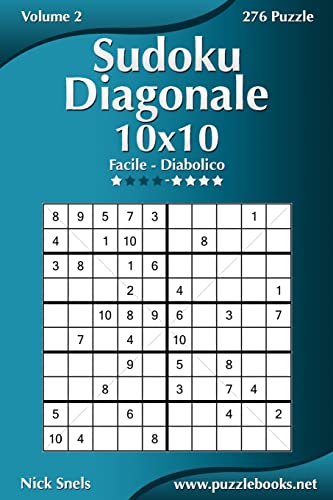 Sudoku Diagonale 10x10 - Da Facile a Diabolico - Volume 2 - 276 Puzzle (Italian Edition)