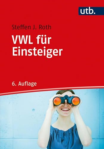Roth, Steffen J.: VWL für Einsteiger