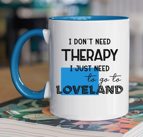I Don’t Need Therapy Loveland Colorado Mug 11oz