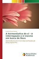 A hermenêutica do si - A interrogação a si mesmo em busca de Deus 6130172648 Book Cover
