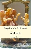 Angel in my Bathroom: A Memoir 0692461868 Book Cover