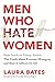 Men Who Hate Women: From Incels to Pickup Artists: The Truth about Extreme Misogyny and How it Affects Us All