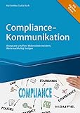 Compliance-Kommunikation: Akzeptanz schaffen, Widerstände meistern, Werte nachhaltig festigen (Haufe Fachbuch)