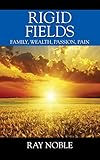 Rigid Fields: Family, Wealth, Passion, Pain