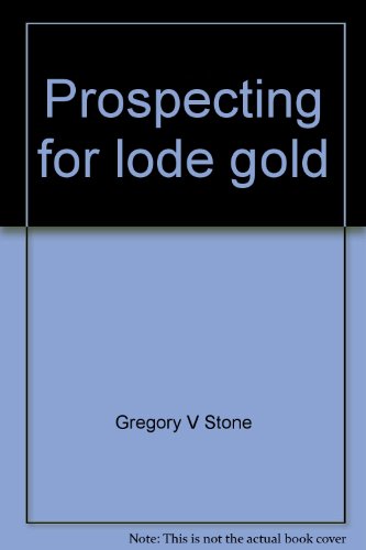 Prospecting for lode gold 0805921923 Book Cover