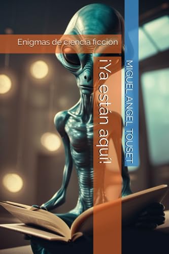 ¡Ya están aquí!: Enigmas de ciencia ficción (Spanish Edition)