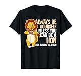 Always Be Yourself Unless You Can Be A Lion T-Shirt