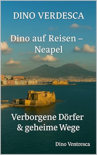 Dino auf Reisen – Neapel: Verborgene Dörfer & geheime Wege