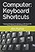Produktbild Computer: Keyboard Shortcuts: "Keyboard Shortcuts for Windows 7, MS-Word, MS-Excel, MS-PowerPoint & MS-Access"