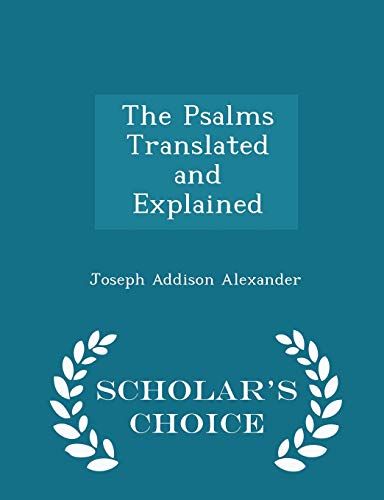 The Psalms Translated and Explained - Scholar's... 1296138623 Book Cover
