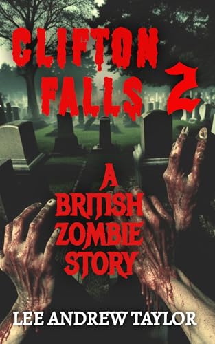 CLIFTON FALLS - Part 2: (a British zombie story) (CLIFTON FALLS (A British zombie story)) (English Edition)