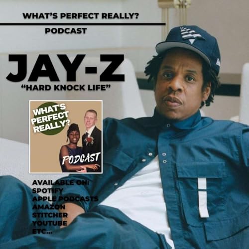 JAY-Z - "Hard Knock Life" | What's Perfect Really? Podcast