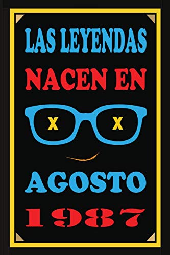 Las Leyendas Nacen En Agosto De 1987: Regalo de aniversario, cuaderno 120 páginas de felicitaciones, idea de regalo, regalo de 33 aniversario, para pareja, niño, mujer,