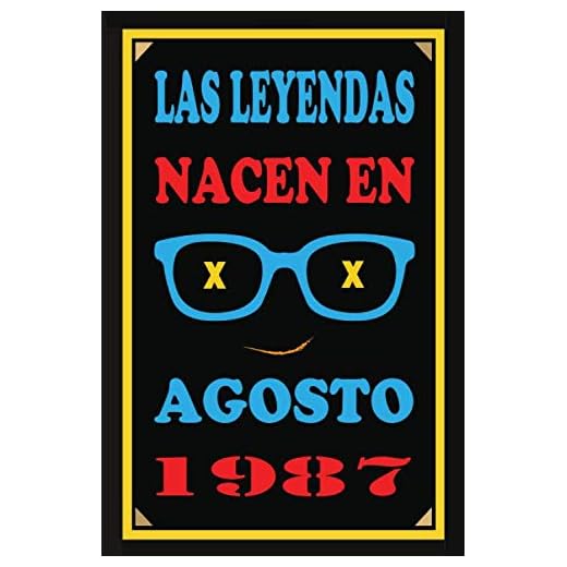 Las Leyendas Nacen En Agosto De 1987: Regalo de aniversario, cuaderno 120 páginas de felicitaciones, idea de regalo, regalo de 33 aniversario, para pareja, niño, mujer,