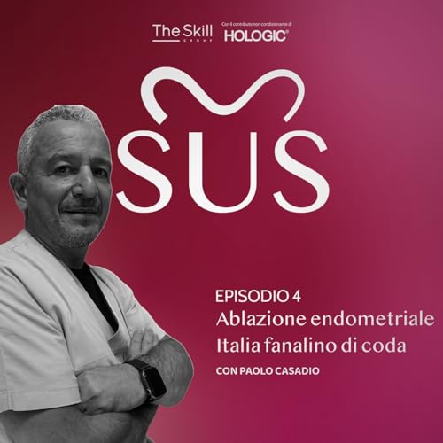Episodio 4: Ablazione endometriale, Italia fanalino di coda. Con Paolo Casadio