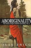 Aboriginality: The Literary Origins of British Columbia, Volume 2