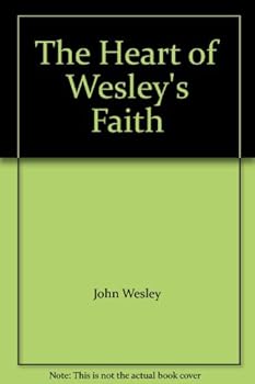 The Heart of Wesley's Faith