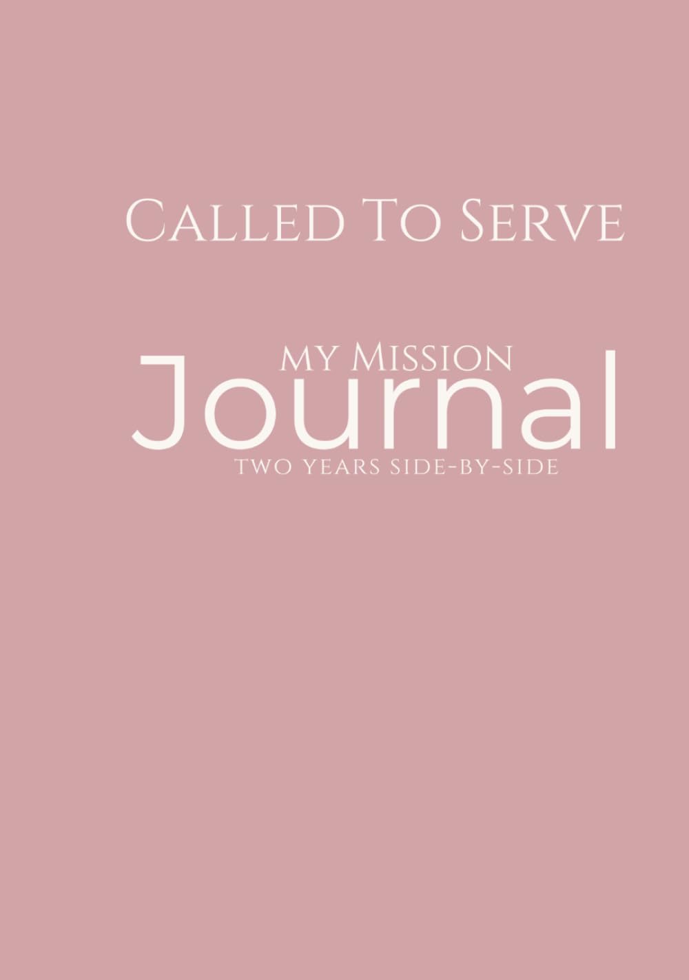 Called To Serve: Two Years Side By Side; Missionary Journal      Hardcover – March 22, 2026