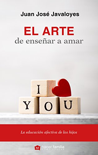 Portada de El arte de enseñar a amar La educación afectiva de los hijos