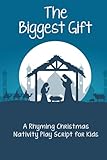 The Biggest Gift: A Rhyming Christmas Nativity Play Script for Kids