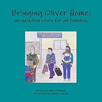 Bringing Oliver Home: An Adoption Story For All Families 1365036928 Book Cover