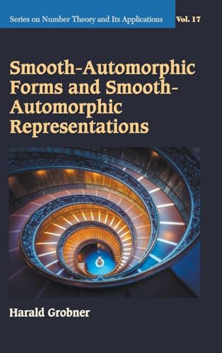 Image of Smooth-automorphic Forms And Smooth-automorphic Representations: 17 (Series On Number Theory And Its Applications)