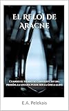 El Reloj de Aracne: Cuando el tiempo se convierte en una prisión, la locura puede ser la única llave. (Spanish Edition)
