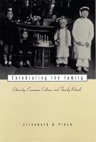 Celebrating the Family: Ethnicity, Consumer Culture, and Family Rituals 067400230X Book Cover