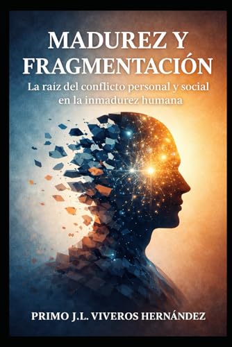 MADUREZ Y FRAGMENTACIÓN: La inmadurez como raíz del conflicto personal y...