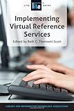  [(Implementing Virtual Reference Services: a LITA Guide)] [Author: Beth Thomsett-Scott] published on (March, 2013)