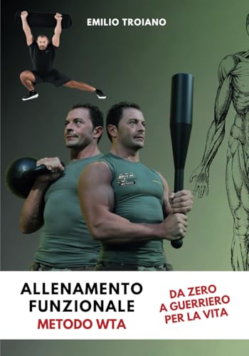 Allenamento Funzionale - Metodo WTA: Da Zero a Guerriero per la Vit