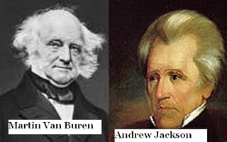 Andrew Jackson and Martin Van Buren, 7th and 8th Presidents of The United States