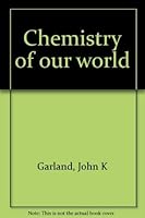 Chemistry of our world 0023405201 Book Cover