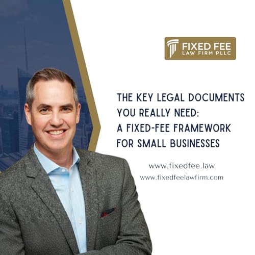 The Key Legal Documents You Really Need: A Fixed-Fee Framework for Small Businesses