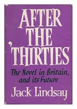After the 'thirties - the Novel in Britain, and its Future
